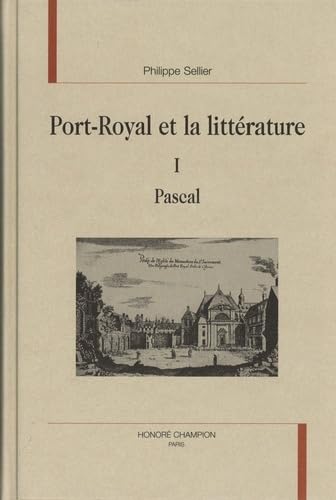 Port-Royal et la littérature. Vol. 1. Pascal