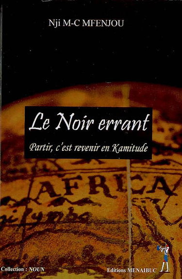 Le Noir errant : partir, c'est revenir en kamitude