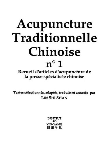 Acupuncture traditionnelle chinoise : recueil d'articles d'acupuncture de la presse spécialisée chinoise. Vol. 1