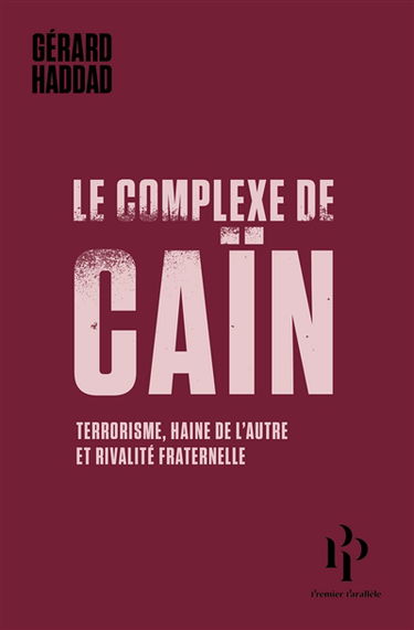 Le complexe de Caïn : terrorisme, haine de l'autre et rivalité fraternelle