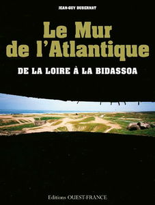 Le Mur de l'Atlantique : de la Loire à la Bidassoa