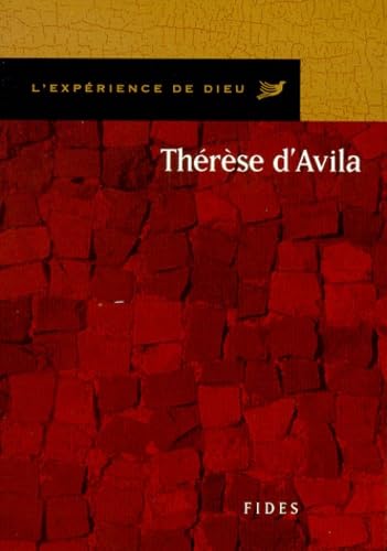THERESE D' AVILA. L'EXPERIENCE DE DIEU