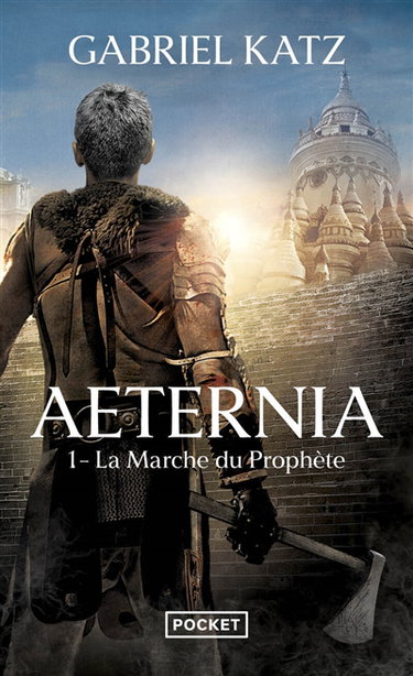 Aeternia. Vol. 1. La marche du prophète