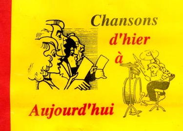 Chansons. Vol. 1. Chansons d'hier à aujourd'hui