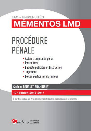 Procédure pénale : acteurs du procès pénal, poursuites, enquête policière et instruction, jugement, le cas particulier du mineur : 2016-2017