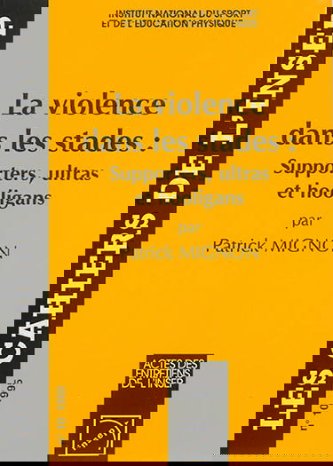 Cahiers de l'Insep (Les), n° 10. La violence dans les stades : supporters, ultras et hooligans : actes des entretiens de l'Insep, 4 février 1995