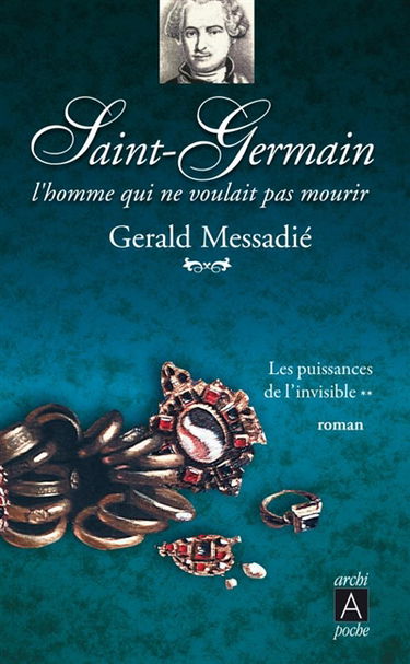 Saint-Germain : l'homme qui ne voulait pas mourir. Vol. 2. Les puissances de l'invisible
