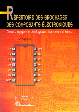 Répertoire des brochages des composants électroniques : circuits logiques et analogiques transistors et triacs