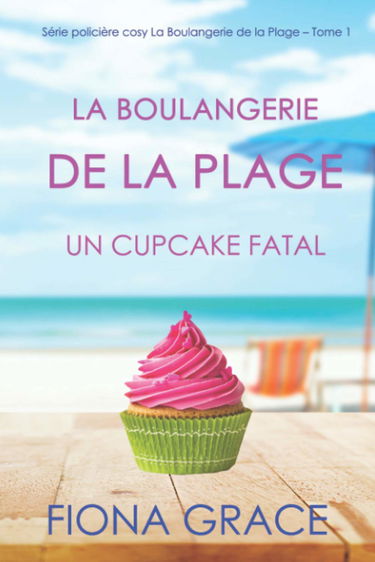 La Boulangerie de la Plage: Un Cupcake Fatal (Série policière cosy La Boulangerie de la Plage – Tome 1)