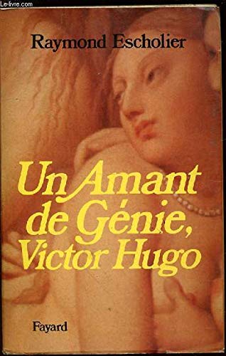 Couverture de Un Amant de génie Victor Hugo : lettres d'amour et carnets inédits