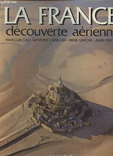 Couverture de LA FRANCE DECOUVERTE AERIENNE: - TEXTES ET COMMENTAIRES par Pierre Gascar
