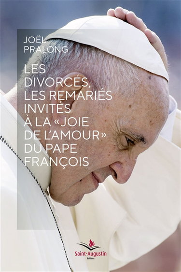 Couverture de Les divorcés, les remariés, invités à la joie de l'amour du pape François