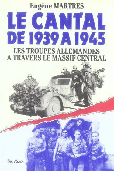 Le Cantal de 1939 à 1945 : les troupes allemandes à travers le Massif Central