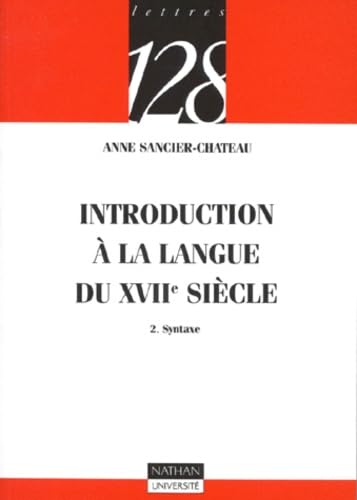 Introduction à la langue du XVIIe siècle. Vol. 2. Syntaxe