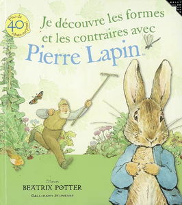 Je découvre les formes et les contraires avec Pierre Lapin