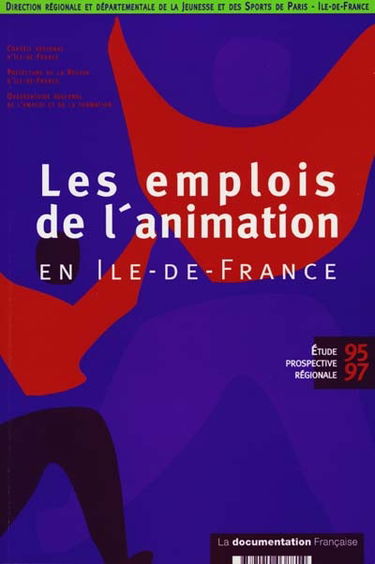 Les emplois de l'animation en Ile-de-France : étude prospective régionale 95-97 : rapport final