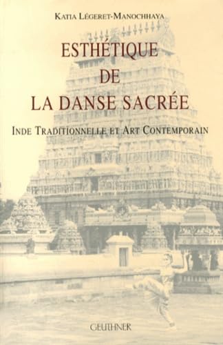 Esthétique de la danse sacrée : Inde traditionnelle et art contemporain