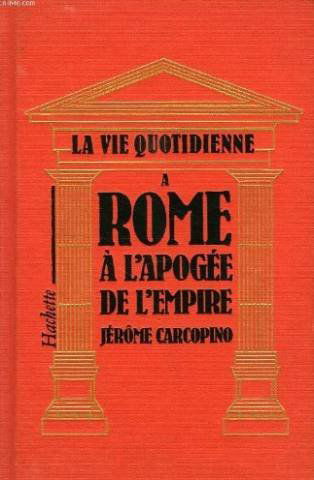 La vie quotidienne à Rome à l'apogée de l'Empire