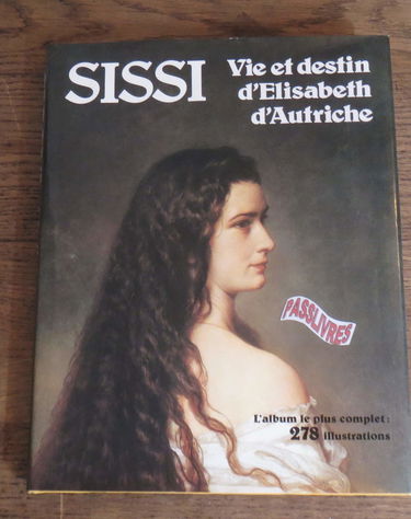 Sissi : vie et destin d'Elisabeth d'Autriche