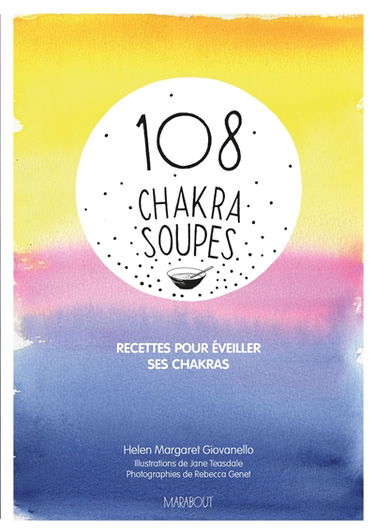 108 chakra soupes : recettes pour éveiller ses chakras