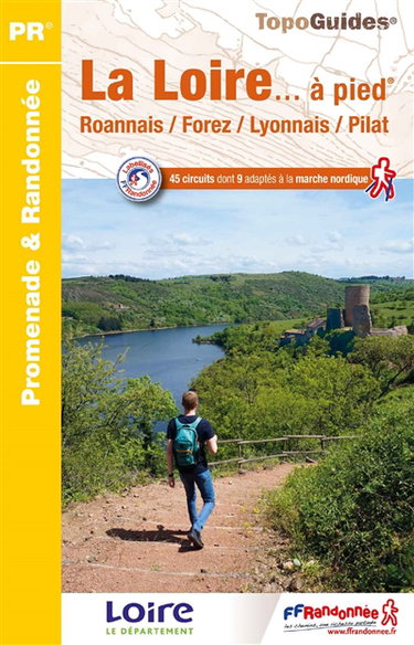 Couverture de La Loire... à pied : Roannais, Forez, Lyonnais, Pilat : 45 circuits dont 9 adaptés à la marche nordique par Collectif