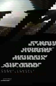 Et nous vivrons heureux sur Terre