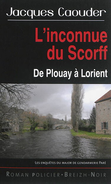 Couverture de Les enquêtes du major de gendarmerie Paré. L'inconnue du Scorff : de Plouay à Lorient