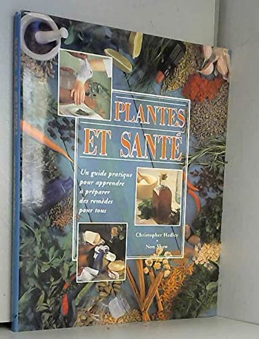 Couverture de Plantes et santé : Un guide pratique pour apprendre à préparer des remèdes pour tous