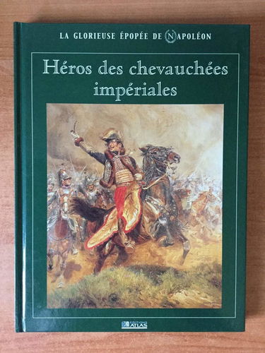 Héros des chevauchées impériales (La glorieuse épopée de Napoléon)