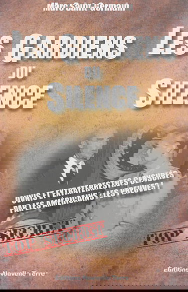 Les gardiens du silence : ovnis et extraterrestres censurés par les Américains : les preuves !