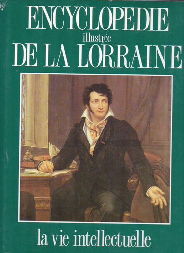Encyclopédie illustrée de la Lorraine. Vol. 2. La Vie intellectuelle