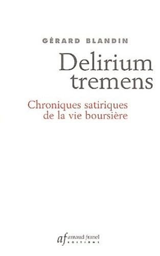 Delirium tremens : Chroniques satiriques de la vie boursière