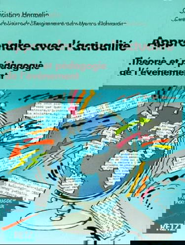Apprendre avec l'actualité : théorie et pédagogie de l'évènement