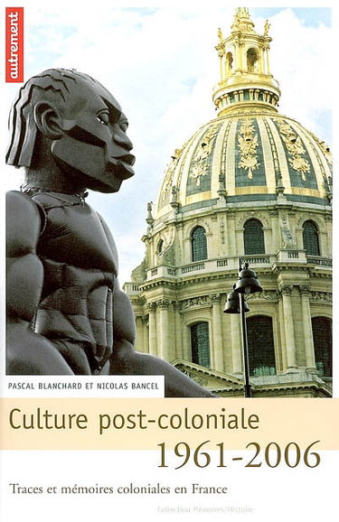 Culture post-coloniale, 1961-2006 : traces et mémoires coloniales en France