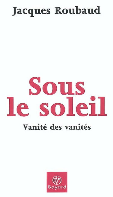 Sous le soleil : vanité des vanités