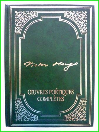OEUVRES POETIQQUES COMPLETES DE VICTOR HUGO