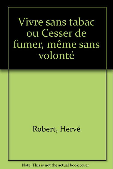 Vivre sans tabac ou cesser de fumer, même sans volonté
