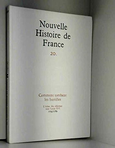 Nouvelle histoire de france, n° 20, Comment tombent les bastilles, l'echec des réformes sous Louis XVI 1774/1789