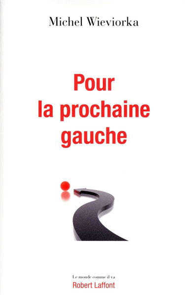 Pour la prochaine gauche : le monde change, la gauche doit changer