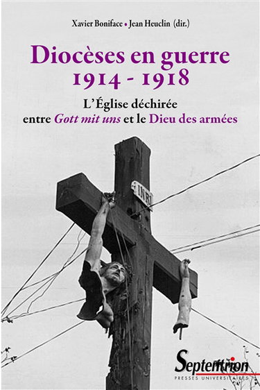 Couverture de Diocèses en guerre : 1914-1918 : l'Eglise déchirée entre Gott mit uns et le Dieu des armées