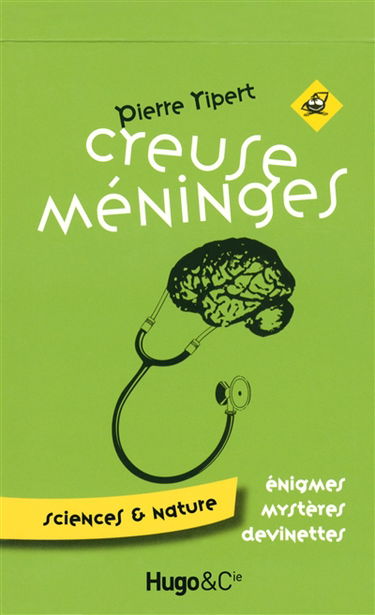 Creuse méninges : énigmes, mystères, devinettes. Vol. 2. Science et nature
