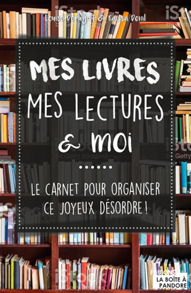 Mes livres, mes lectures & moi : le carnet pour organiser ce joyeux désordre !