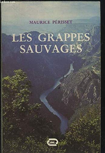 Les grappes sauvages: Roman (Romanesque present) (French Edition)