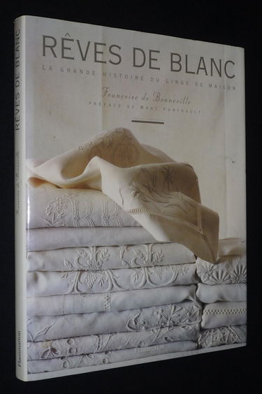 Rêves de blanc : La grande histoire du linge de maison