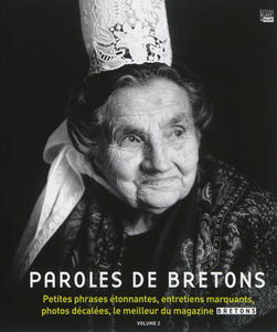 Paroles de Bretons : petites phrases étonnantes, entretiens marquants, photos décalées, le meilleur du magazine Bretons. Vol. 2. 2010-2012. Komzoù Breizhiz : frazennigoù souezhus, pennadoù-kaoz pouezus, fotoioù dispar, ar pep gwellan eus ar gelaouenn Bret
