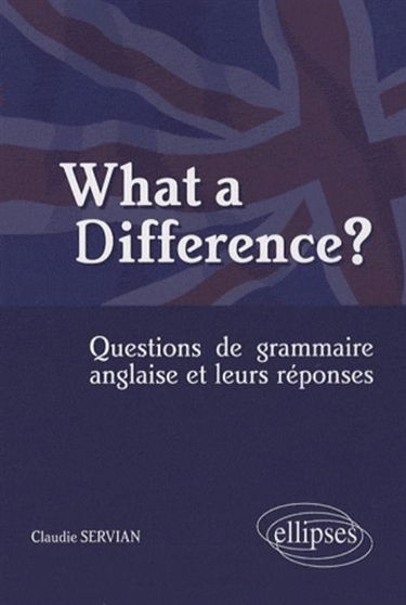 What a difference ? : questions de grammaire anglaise et leurs réponses