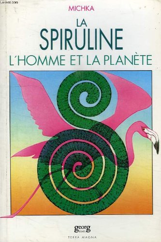 La Spiruline, l'homme et la planète