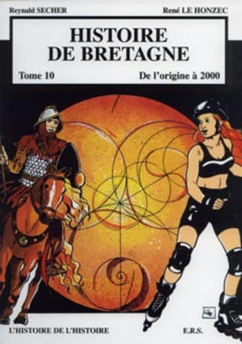 Histoire de Bretagne. Vol. 10. L'histoire de l'histoire
