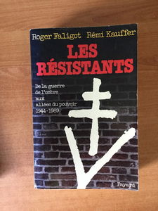 Les Résistants : de la guerre de l'ombre aux allées du pouvoir, 1944-1989