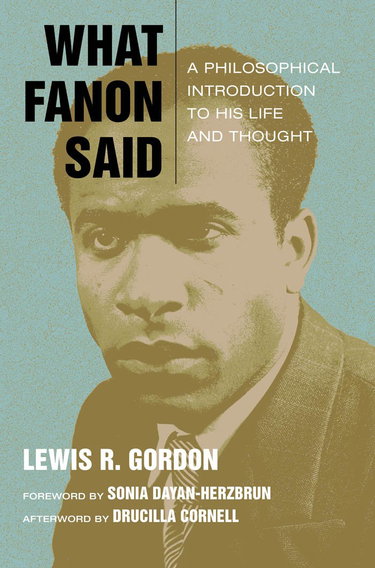 Couverture de What Fanon Said: A Philosophical Introduction to His Life and Thought